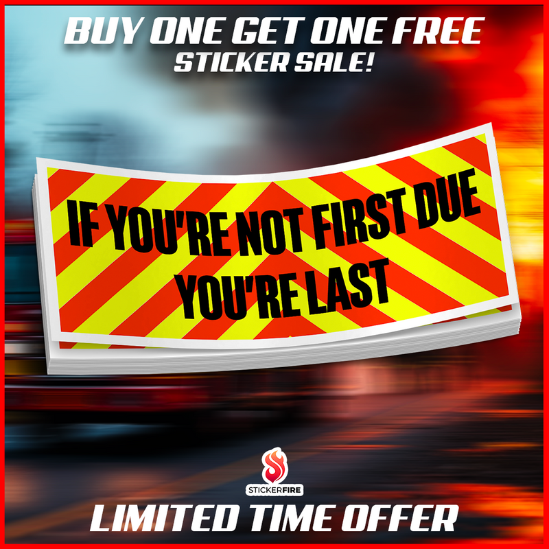Load image into Gallery viewer, If You're Not First Due, You're Last | Firefighter Sticker
